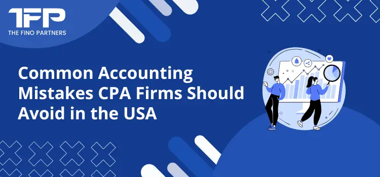 Common Accounting Mistakes CPA Firms Should Avoid in the USA